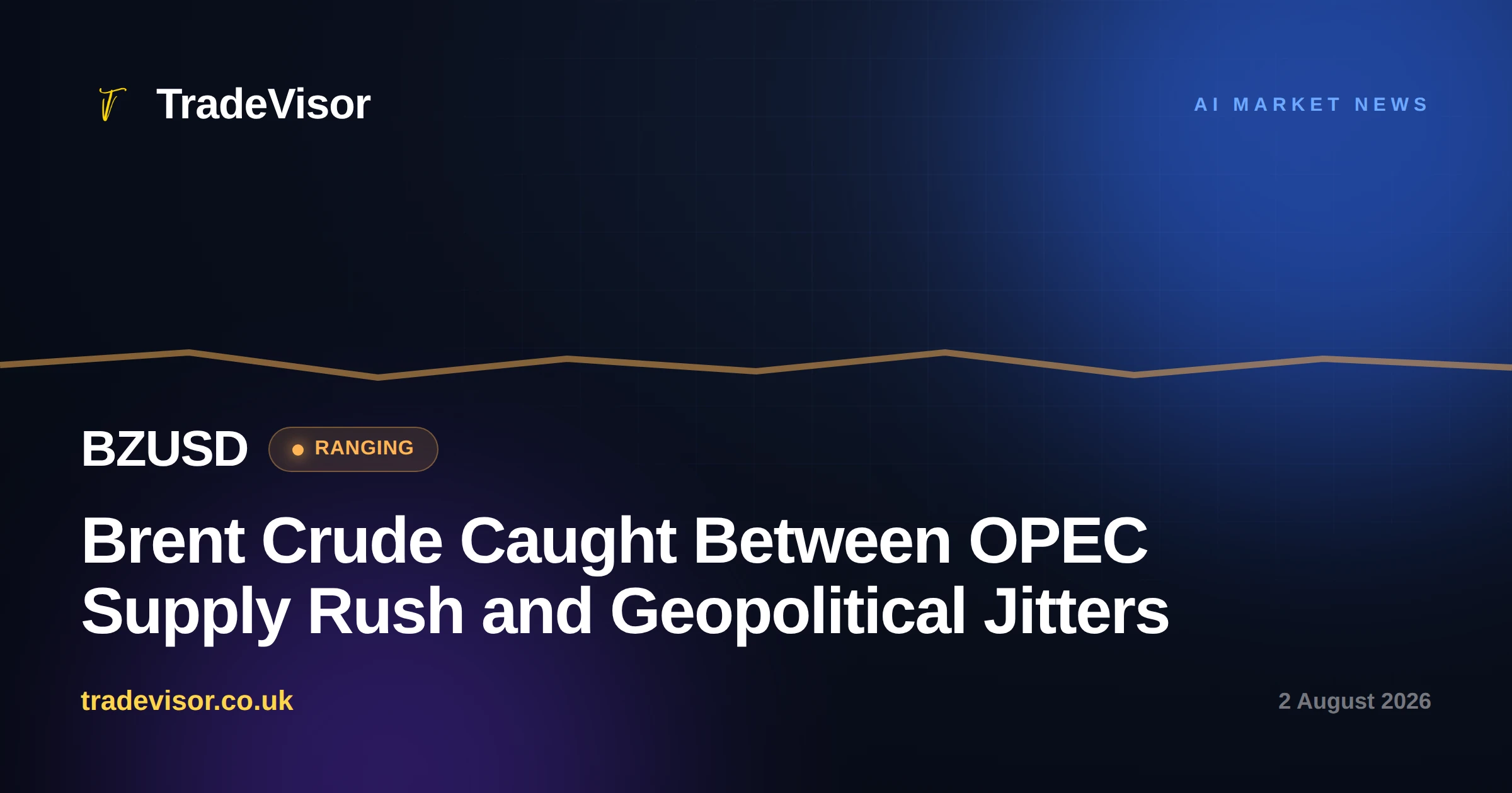 Brent Crude Caught Between OPEC Supply Rush and Geopolitical Jitters