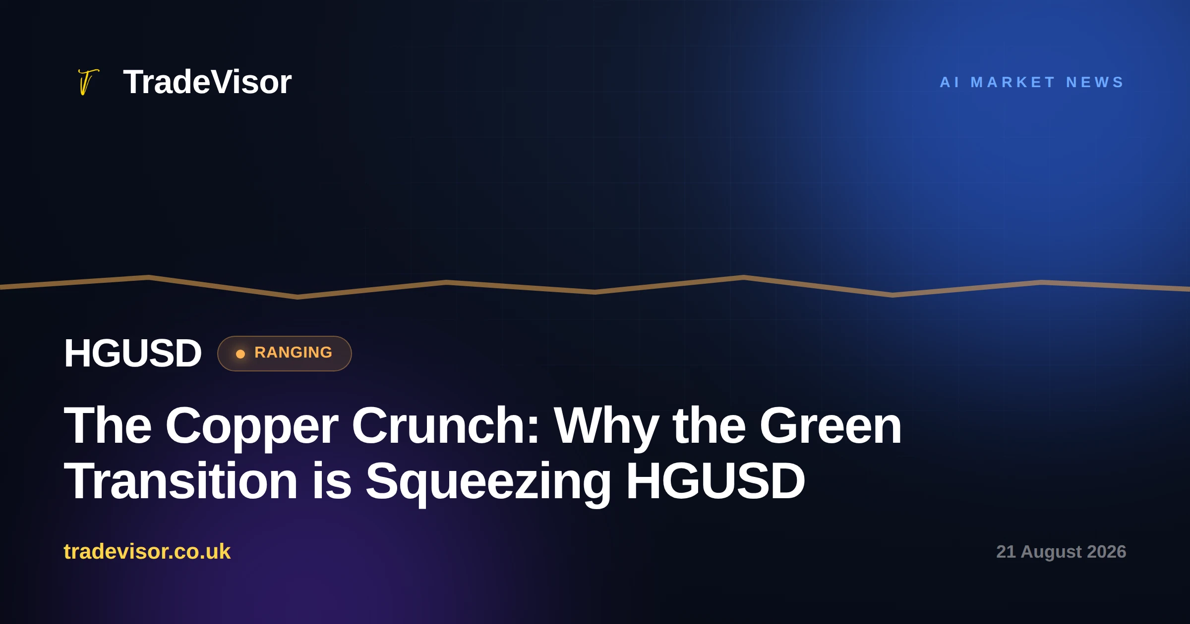 The Copper Crunch: Why the Green Transition is Squeezing HGUSD