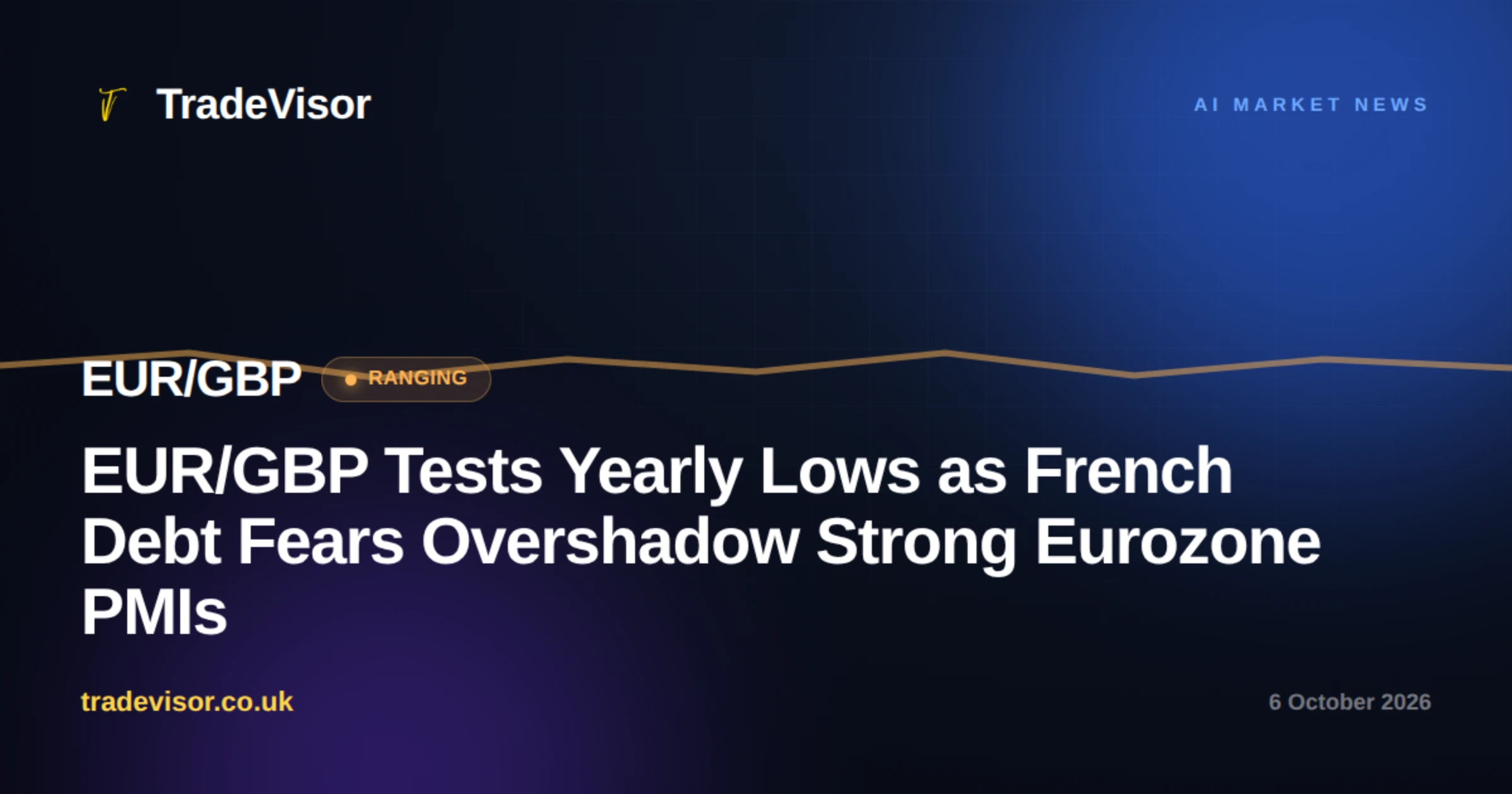 EUR/GBP Tests Yearly Lows as French Debt Fears Overshadow Strong Eurozone PMIs
